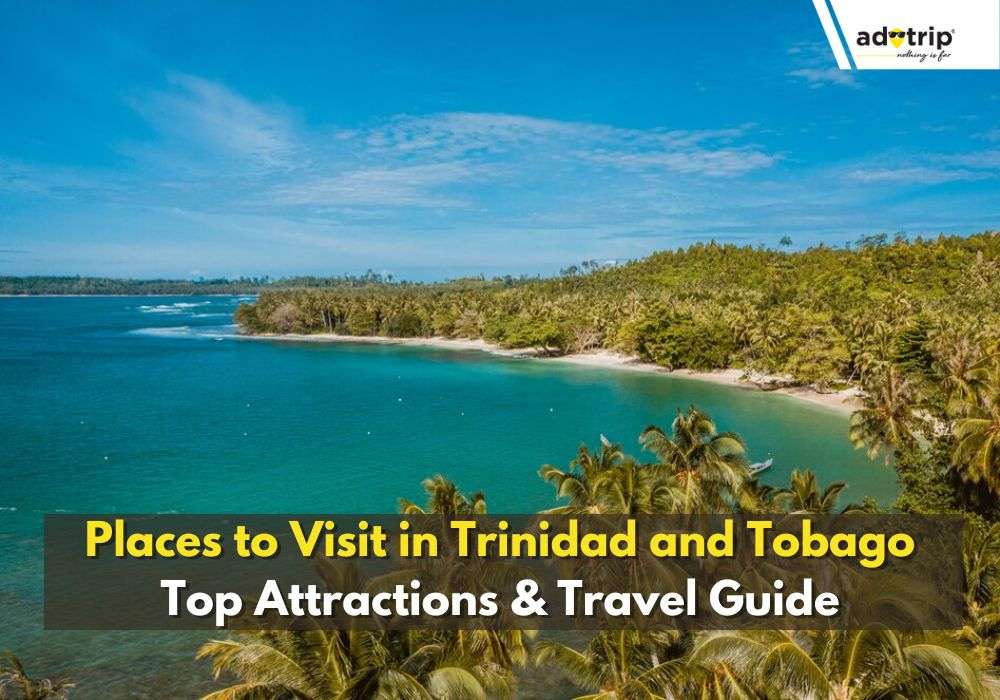 15 Best Places to Visit in Trinidad and Tobago